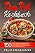 ONE POT KOCHBUCH: 150 Köstlichkeiten aus nur einem Topf. Schnell zubereitet. Verwöhnen Sie sich und Ihren Liebsten egal ob Topf, Römertopf, Pfanne, Wok oder Dutch Oven.