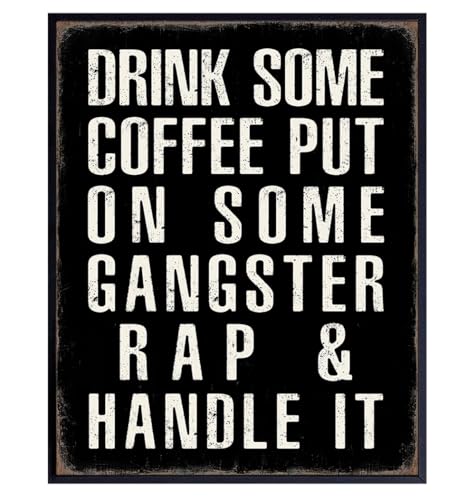 Kitchen Wall Decor - Coffee Bar Sign - Drink Some Coffee Put on Some Gangster Rap Sign Home Office...