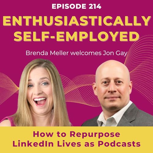 How to Repurpose LinkedIn Lives as Podcasts with Jon Gay - Ep 214