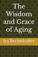 The Wisdom and Grace of Aging 1735983527 Book Cover