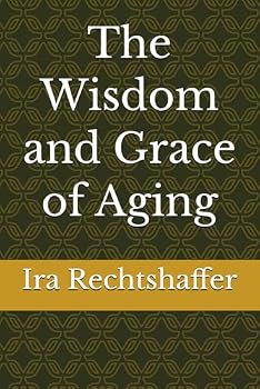 Paperback The Wisdom and Grace of Aging Book