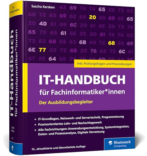 IT-Handbuch für Fachinformatiker*innen: Der Ausbildungsbegleiter für Anwendungsentwicklung und Systemintegration. Inkl. Prüfungsfragen und Übungen – Ausgabe 2025