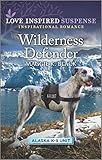 Wilderness Defender (Alaska K-9 Unit Book 2)