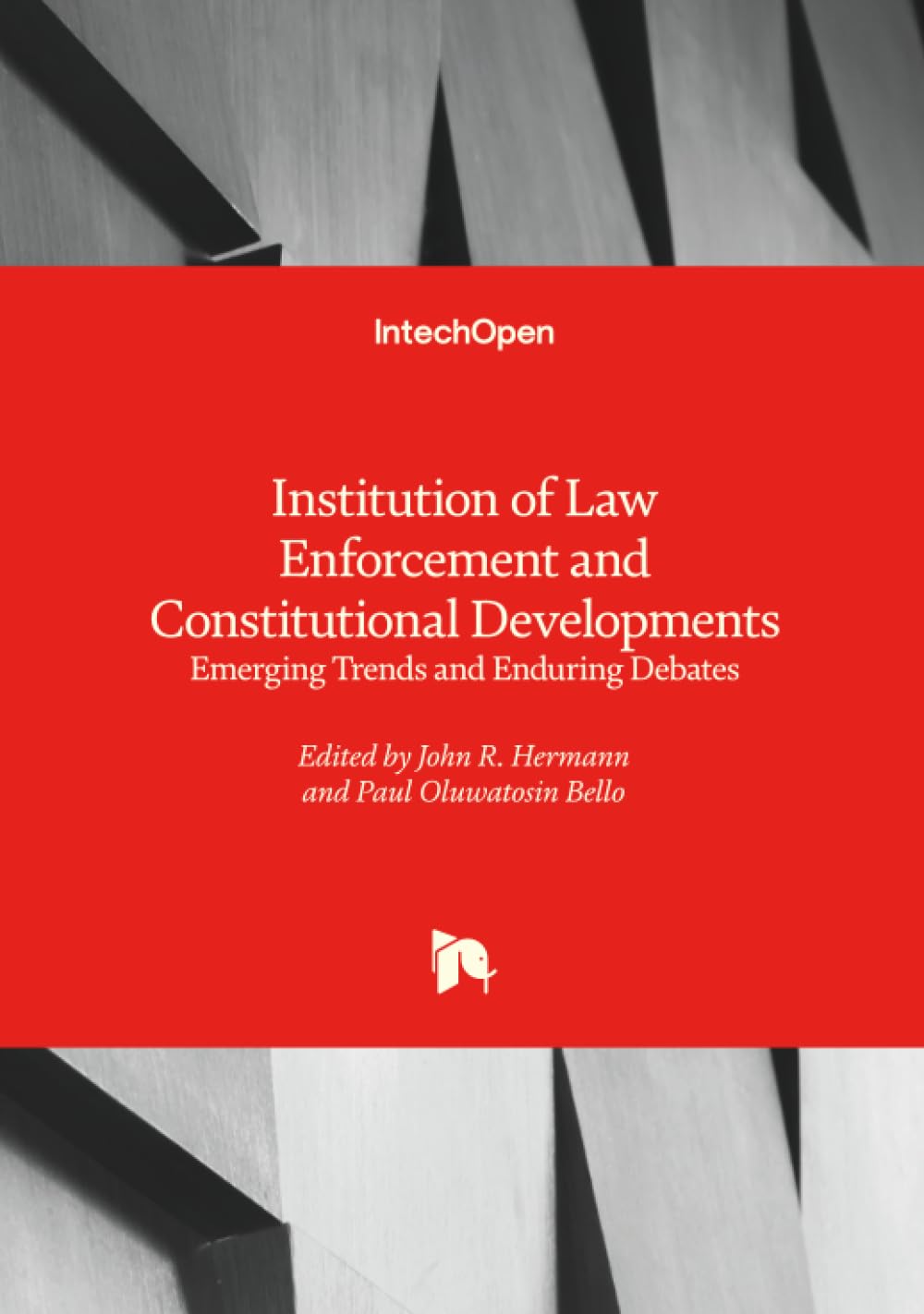 Institution of Law Enforcement and Constitutional Developments - Emerging Trends and Enduring Debates