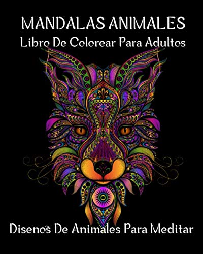 Mandalas Animales Libro De Colorear Para Adultos : Diseños De Animales Para Meditar: (VOL 2) 60 Mandalas Animales Para Colorear | Diseños Para Aliviar ... Lindos Animales Salvajes y Majestuosos