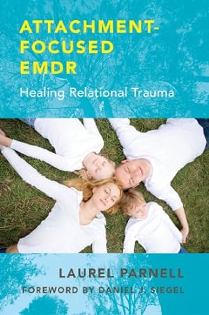 Attachment-Focused: Healing Relational Trauma