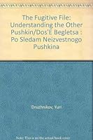 Досье беглеца: по следам неизвестного Пушкина 1557790558 Book Cover