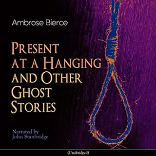 Present at a Hanging and Other Ghost Stories Audiolibro Por Ambrose Bierce arte de portada