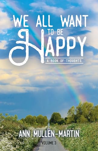 We All Want to Be Happy (A Book of Thoughts Volume 3)