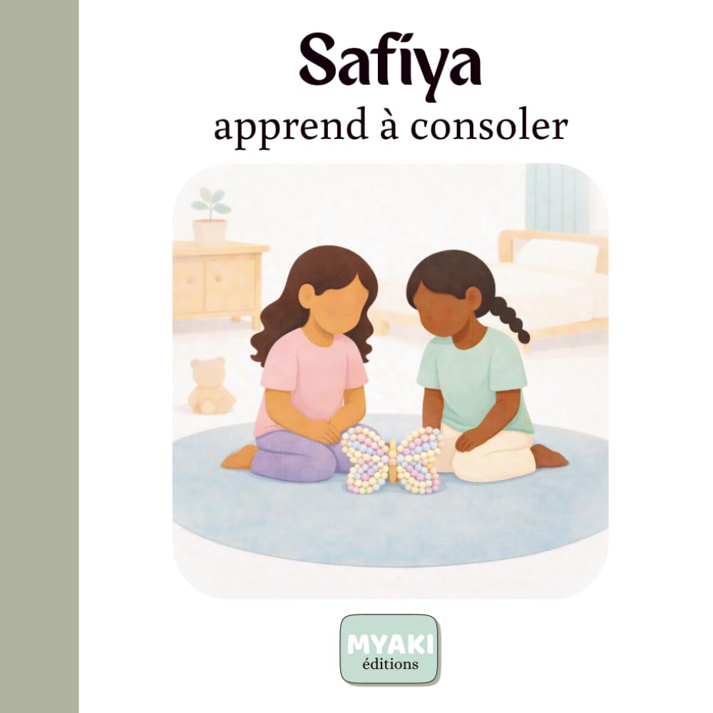 Safiya apprend à consoler: Une histoire islamique pour enfants sur la compassion et la douceur (Safiya grandit avec Allah)