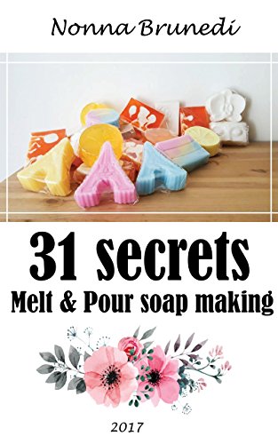 31 secrets of melt & pour soap making