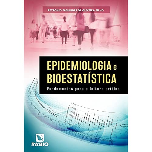 Epidemiologia e Bioestatística: Fundamentos Para a Leitura Crític...