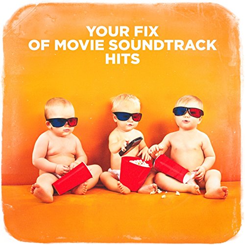 Your Fix of Movie Soundtrack Hits by Soundtrack, Best Movie Soundtracks