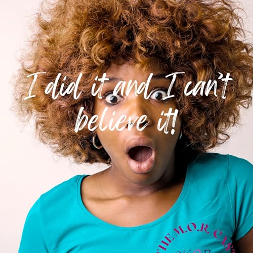 Season 3 Ep. 5 I Did It and I Can't Believe It!