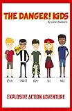 The DANGER! Kids: Explosive Action Adventure (Fun Books For Kids 9-12 Book 1)