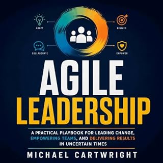 Agile Leadership: A Practical Playbook for Leading Change, Empowering Teams, and Delivering Results in Uncertain Times cover 