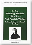 ultrafilter anlage  Ontology Without Ultrafilters and Possible Worlds: An Examination of Bolzano\'s Ontology (Beiträge zur Bolzano-Forschung)