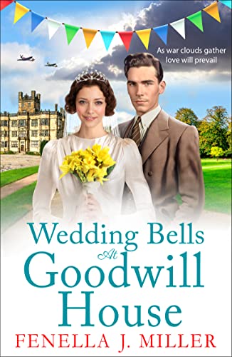 Wedding Bells at Goodwill House: The BRAND NEW instalment in Fenella J. Miller's Goodwill House historical saga series for 2023 (English Edition)