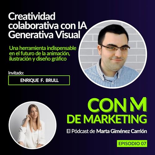 Episodio 07 - Creatividad Colaborativa Con IA Generativa Visual