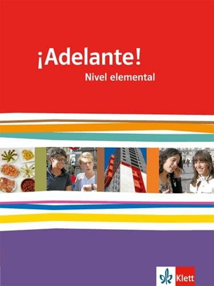 ¡Adelante! Nivel elemental: Schulbuch 1. Lernjahr: Spanisch für berufl. Schulen und spätbeginnende Fremdsprache (¡Adelante! Spanisch als neu ... Oberstufe. Allgemeine Ausgabe ab 2010)