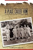 I Come From A Place Called Home (1930-1985) 1986507823 Book Cover