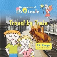 The adventures of Lily and Louie 2: Travel by Train 1923678957 Book Cover