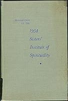 Proceedings of the 1954 Sisters' Institute of Spirituality B000IX2GHO Book Cover