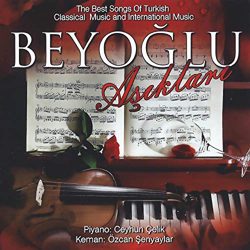 Play Beyoğlu Aşıkları (The Best Songs of Turkish Classical Music and International Music) by