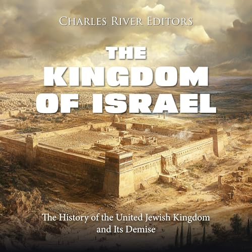 The Kingdom of Israel by Charles River Editors episode artwork