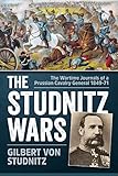 The Studnitz Wars: The Wartime Journals of a Prussian Cavalry General 1849–71
