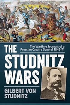 Paperback The Studnitz Wars: The Wartime Journals of a Prussian Cavalry General 1849-71 Book