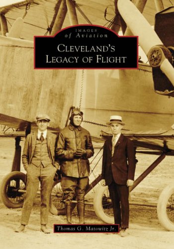 Cleveland's Legacy of Flight (Images of Aviation: Ohio)