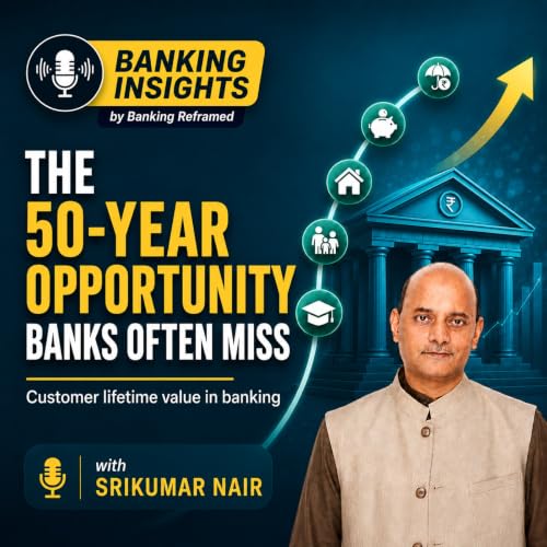 The 50-Year Opportunity Banks Often Miss: Customer Lifetime Value in Banking