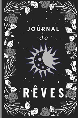 Journal de rêves: Carnet à noter ses rêves au quotidien pour enfants et adultes. 3 minutes par jour. Aide à l'analyse des rêves. Papier qualité crème 100 pages. (French Edition)