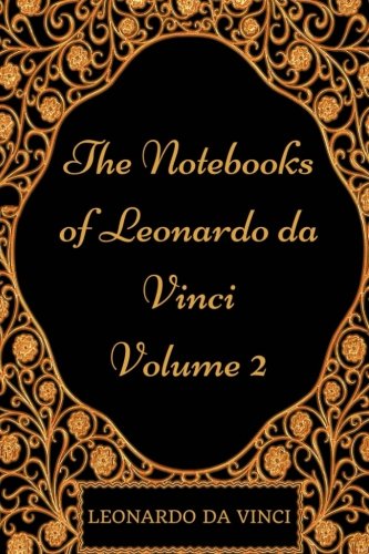The Notebooks of Leonardo da Vinci - Volume 2: ... 1975830806 Book Cover