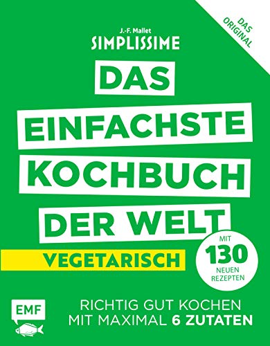 Simplissime – Das einfachste Kochbuch der Welt: Vegetarisch mit 130 neuen Rezepten: Richtig gut ko Simplissime – Das einfachste Kochbuch der Welt: Vegetarisch mit 130 neuen Rezepten: Richtig gut ko