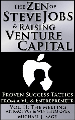 The Zen of Steve Jobs & Raising Venture Capital Vol.