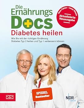 Diabetes heilen: Wie Sie mit der richtigen Ernährung Diabetes Typ 2 heilen und Typ 1 verbessern können - Book  of the Die Ernährungs-Docs