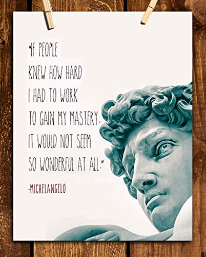 Michelangelo Quotes About David Amazon.com: Michelangelo Quotes Wall Art- “Mastery”- 8 X 10"- Statue Of  David- Art Wall Print- Ready To Frame. Home Décor- Office Décor. Quote-  Mastery Is Hard Work- Perfect Gift For Motivation &