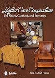 Leather Care Compendium: For...