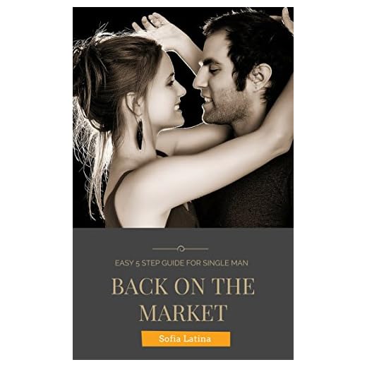 Back On The Market: Easy 5 Step Guide For Single Man