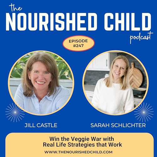 Win the Veggie War with Real Life Strategies that Work with Sarah Schlichter