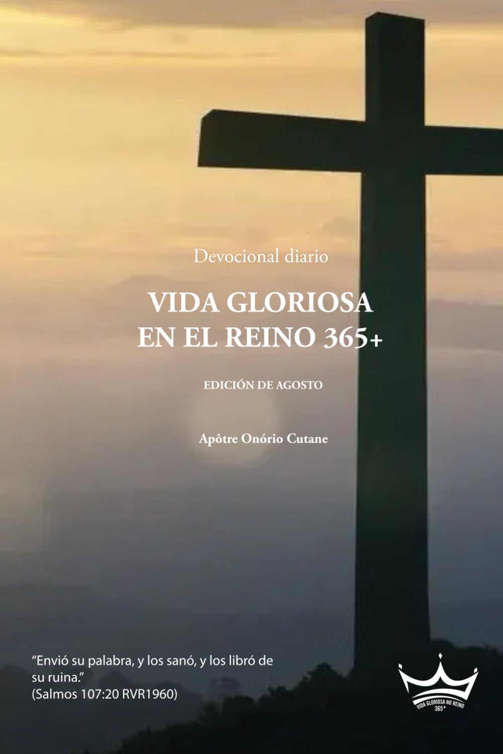 Vida Gloriosa en el Reino 365+: Devocional Diario EDICIÓN DE AGOSTO