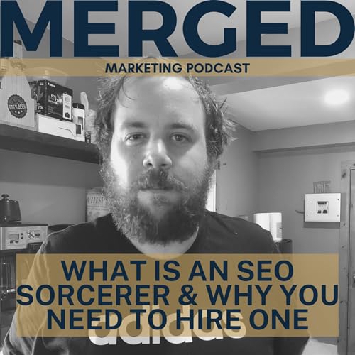 003 | What is an SEO Sorcerer & Why You Need to Hire One - with Todd Foster