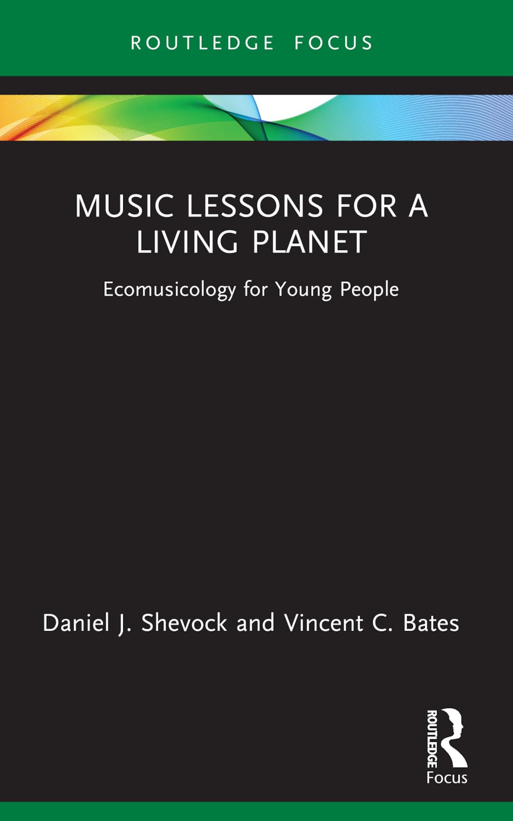 Music Lessons for a Living Planet: Ecomusicology for Young People (Routledge New Directions in Music Education Series)