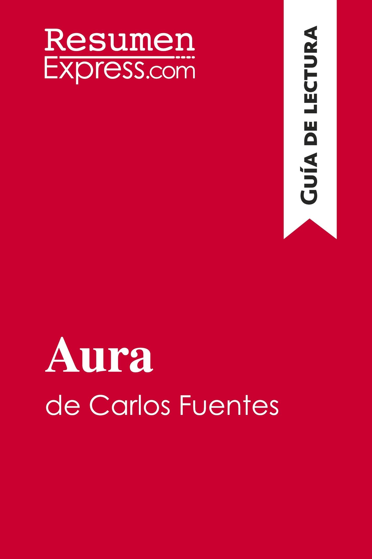 Aura de Carlos Fuentes (Gua de lectura): Resumen y anlisis completo Paperback – Import, 24 March 2017