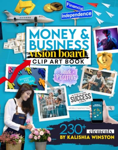 Money and Business Vision Board Clip Art Book: Achieve Financial Success with an Inspiring Collection of 230+ Images, Words & Affirmations (Vision Board Supplies)