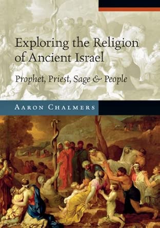 Exploring the Religion of Ancient Israel: Priest, Prophet, Sage and People book cover