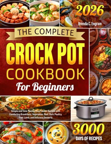 The Complete Crock Pot Cookbook for Beginners: Simple and Time-Saving