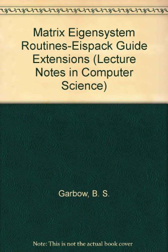 Matrix Eigensystem Routines-Eispack Guide Extensions: 0051 (Lecture Notes in Computer Science) view 2